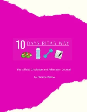 10 Days Rita's Way: The Official Challenge and Affirmation Journal