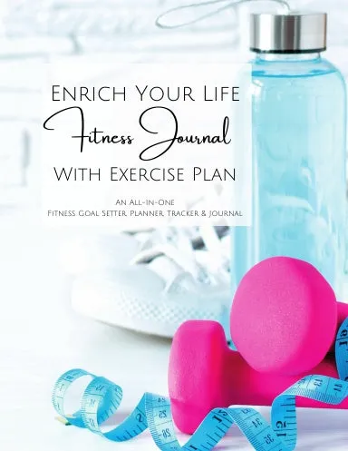 Enrich Your Life Fitness Journal, Planner, & Tracker